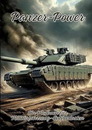 Artjoy, Ela. Panzer-Power - Ein Malbuch für Militärfahrzeug-Enthusiasten. tredition, 2024.