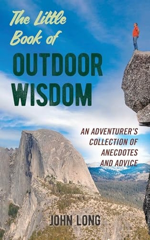 Long, John. The Little Book of Outdoor Wisdom - An Adventurer's Collection of Anecdotes and Advice. Globe Pequot Publishing, 2019.