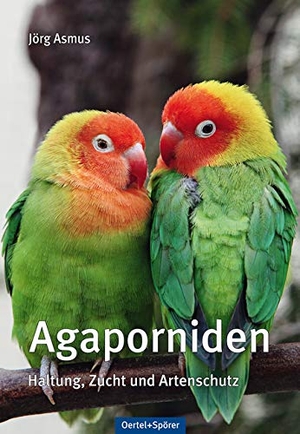 Asmus, Jörg. Agaporniden - Haltung, Zucht und Artenschutz. Oertel Und Spoerer GmbH, 2013.