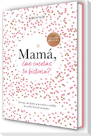 Mamà, Â¿me Cuentas Tu Historia? (Ediciã3n Oficial) / Mum Tell Me (Oficial Edition)