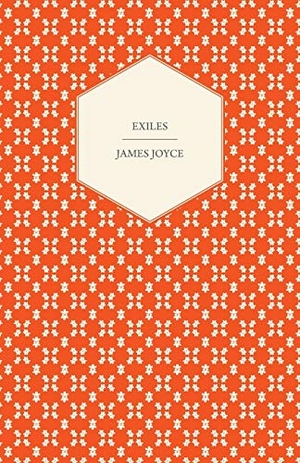 Joyce, James. Exiles - A Play in Three Acts. Read & Co. Books, 2012.