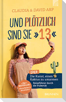 Und plötzlich sind sie 13