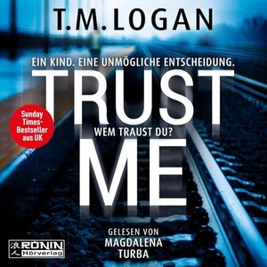 Logan, T. M.. Trust Me - Ein Kind. Eine unmögliche Entscheidung. Wem traust du?. Omondi UG, 2024.