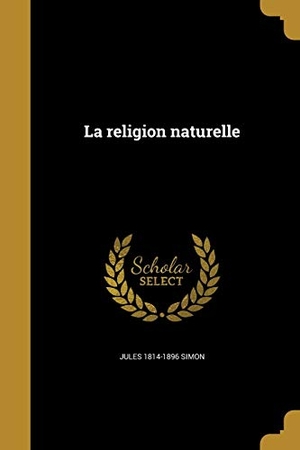 Simon, Jules. La religion naturelle. Creative Media Partners, LLC, 2016.