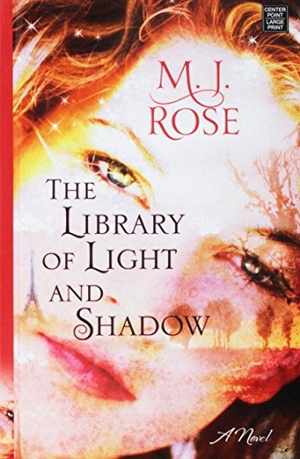 Rose, M J. The Library of Light and Shadow. Center Point, 2017.