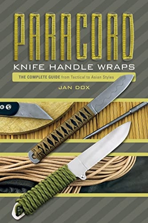 Dox, Jan. Paracord Knife Handle Wraps - The Complete Guide, from Tactical to Asian Styles. Schiffer Publishing, 2017.