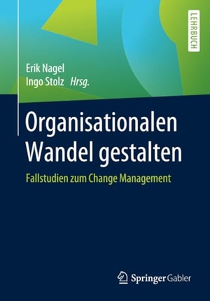 Stolz, Ingo / Erik Nagel (Hrsg.). Organisationalen Wandel gestalten - Fallstudien zum Change Management. Springer Fachmedien Wiesbaden, 2019.