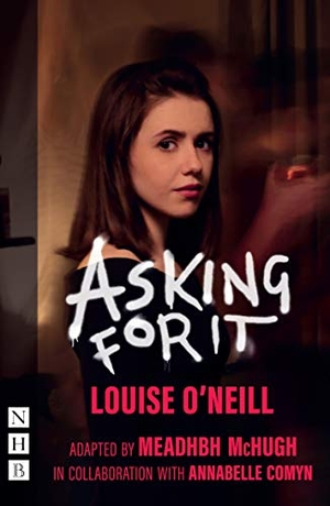 O'Neill, Louise. Asking for It. Nick Hern Books, 2018.