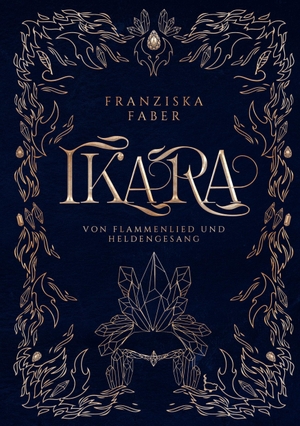 Faber, Franziska. Ikara - Von Flammenlied und Heldengesang. Books on Demand, 2023.