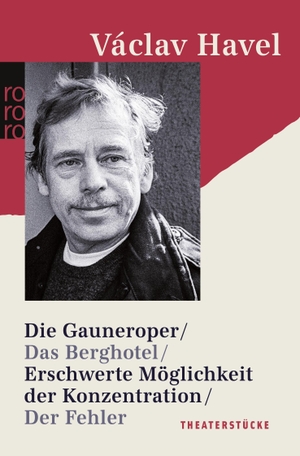 Havel, Václav. Die Gauneroper / Das Berghotel / Erschwerte Möglichkeit der Konzentration / Der Fehler. Rowohlt Taschenbuch Verlag, 1990.