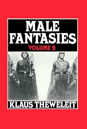 Theweleit, Klaus. Male Fantasies, Volume 2 - Psychoanalyzing the White Terror. John Wiley and Sons Ltd, 1989.