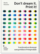 Don't dream it. Print it!