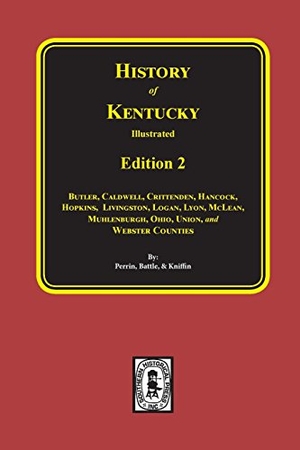 Perrin, William Henry / Kniffin, G C et al. History of Kentucky - the 2nd Edition. Southern Historical Press, 2018.