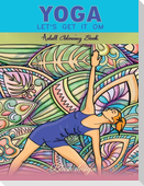 Yoga Let's Get it Om: Adult Coloring Book
