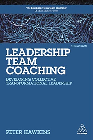Hawkins, Peter. Leadership Team Coaching - Developing Collective Transformational Leadership. Kogan Page, 2021.