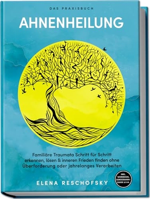 Reschofsky, Elena. Ahnenheilung - Das Praxisbuch: Familiäre Traumata Schritt für Schritt erkennen, lösen & inneren Frieden finden ohne Überforderung oder jahrelanges Verarbeiten - inkl. Workbook, Genogramm-Guide u.v.m.. Edition Lunerion, 2025.
