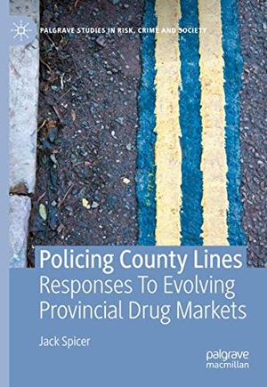Spicer, Jack. Policing County Lines - Responses To Evolving Provincial Drug Markets. Springer International Publishing, 2020.