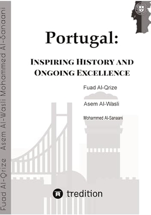 Al-Qrize, Fuad / Asem Al-Wasli. Portugal: Inspiring History and Ongoing Excellence. tredition, 2024.