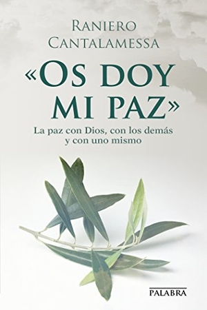 Cantalamessa, Raniero / Equipo Editorial. Os doy mi paz. Ediciones Palabra, S.A., 2015.