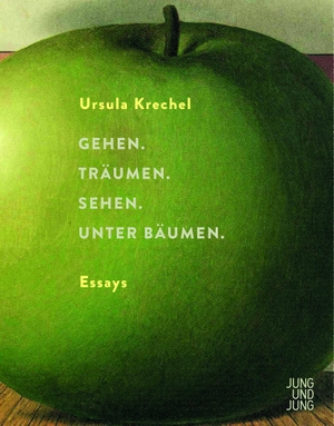 Krechel, Ursula. Gehen. Träumen. Sehen. Unter Bäumen. - Essays. Jung und Jung Verlag GmbH, 2022.
