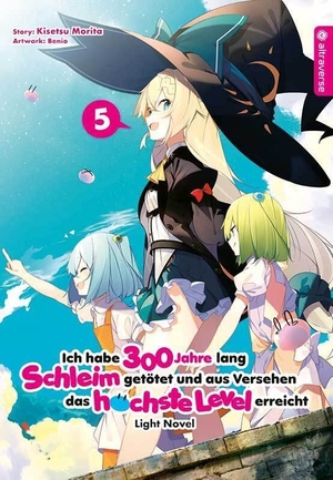 Morita, Kisetsu / Benio. Ich habe 300 Jahre lang Schleim getötet und aus Versehen das höchste Level erreicht Light Novel 05. Altraverse GmbH, 2021.