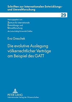 Greschek, Eva. Die evolutive Auslegung völkerrechtlicher Verträge am Beispiel des GATT. Peter Lang, 2012.