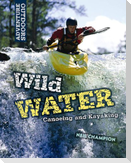 Wild Water: Canoeing and Kayaking