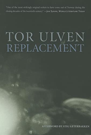 Ulven, Tor. Replacement. DALKEY ARCHIVE PR, 2012.