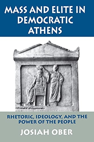 Ober, Josiah. Mass and Elite in Democratic Athens - Rhetoric, Ideology, and the Power of the People. Princeton University Press, 1991.