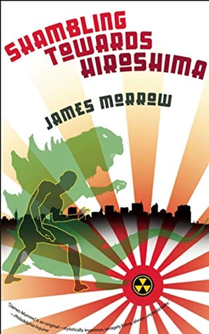 Morrow, James. Shambling Towards Hiroshima. Tachyon Publications, 2009.