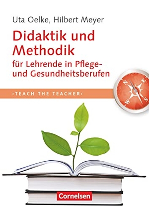 Oelke, Uta / Hilbert Meyer. Teach the teacher: Didaktik und Methodik für Lehrende in Pflege und Gesundheitsberufen. Cornelsen Verlag GmbH, 2012.