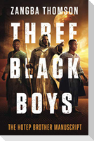 Three Black Boys: The Hotep Brother Manuscript