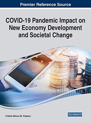 Popescu, Cristina Raluca Gh. (Hrsg.). COVID-19 Pandemic Impact on New Economy Development and Societal Change. Business Science Reference, 2021.
