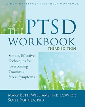 Williams, Mary Beth / Soili Poijula. The PTSD Workbook, 3rd Edition - Simple, Effective Techniques for Overcoming Traumatic Stress Symptoms. New Harbinger Publications, 2016.