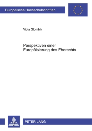 Glombik, Viola. Perspektiven einer Europäisierung des Eherechts. Peter Lang, 2009.