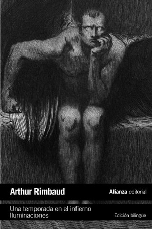 Rimbaud, Arthur. Una temporada en el infierno ; Iluminaciones. Alianza Editorial, 2013.