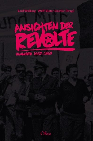 Mechler, Wolf-Dieter. Ansichten der Revolte - Hannover 1967-1969. Offizin- Verlag Hannover, 2018.