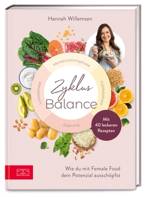 Willemsen, Hannah. Zyklus-Balance - Wie du mit Female Food dein Potenzial ausschöpfst. ZS Verlag, 2024.