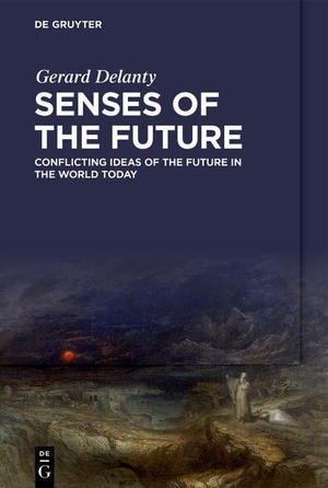 Delanty, Gerard. Senses of the Future - Conflicting Ideas of the Future in the World Today. Walter de Gruyter, 2024.