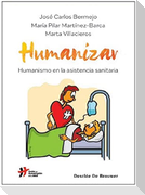 Humanizar : humanismo en la asistencia sanitaria
