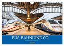 Bus, Bahn und Co. - Faszinierende Fahrzeuge (Wandkalender 2024 DIN A4 quer), CALVENDO Monatskalender