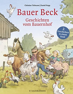 Tielmann, Christian. Bauer Beck Geschichten vom Bauernhof - Bauer Beck fährt weg und Bauer Beck im Versteck zusammen in einem Band. FISCHER Sauerländer, 2023.