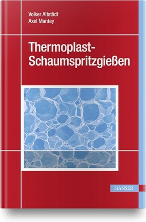 Altstädt, Volker / Axel Mantey. Schaumspritzgießen. Hanser Fachbuchverlag, 2010.