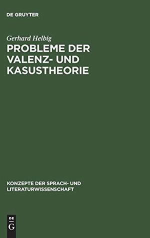Helbig, Gerhard. Probleme der Valenz- und Kasustheorie. De Gruyter, 1992.