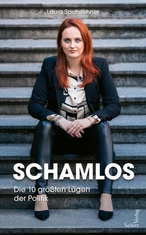 Sachslehner, Laura. Schamlos - Die 10 größten Lügen der Politik. Seifert-Verlag, 2024.