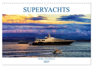 O'Connell, Mark. SUPERYACHTS (Wall Calendar 2025 DIN A3 landscape), CALVENDO 12 Month Wall Calendar - A collection of amazing superyachts from around the world in beautiful locations.. Calvendo, 2024.