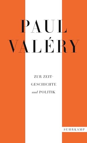 Valéry, Paul. Paul Valéry: Zur Zeitgeschichte und Politik. Suhrkamp Verlag AG, 2021.