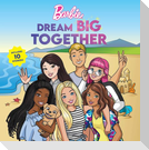 Barbie: Dream Big Together (Storybook Collection)