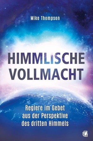 Thompson, Mike. Himmlische Vollmacht - Regiere im Gebet aus der Perspektive des dritten Himmels. GloryWorld-Medien, 2026.