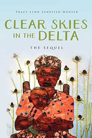 Sandifer-Hunter, Tracy Lynn. Clear Skies in the Delta - The Sequel. Palmetto Publishing Group, 2019.